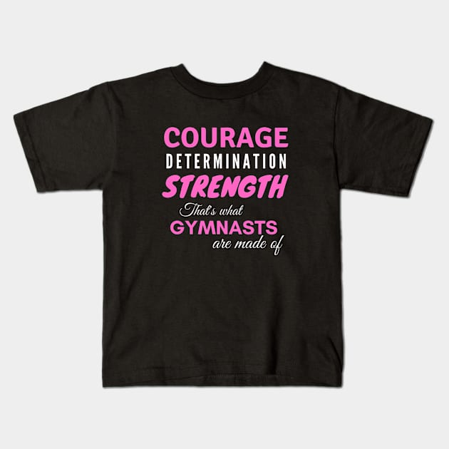 Girls Gymnastics Courage Determination Strength Kids T-Shirt by mcfreedomprints